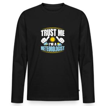 Trust Me I'm A Meteorologist Meteorology Weather - Men's Premium Organic Long Sleeve Shirt - black - Front - Nico (187cm)