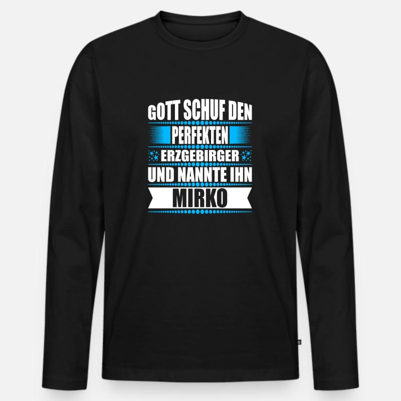Erzgebirge Mann Namen Sachsen Mirko - Männer Premium Bio Langarmshirt - Schwarz