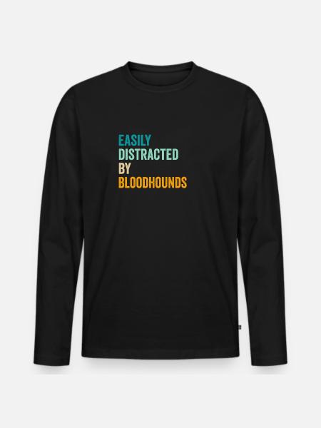 Easily Distracted By Bloodhounds - Men's Premium Organic Long Sleeve Shirt - black