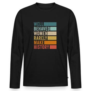 Well Behaved Women Rarely Make History - Men's Premium Organic Long Sleeve Shirt - black - Front - Nico (187cm)