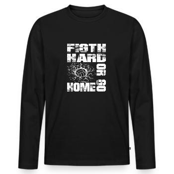 Fight Hard Or Go Home Volleyball Graphic Gift Idea - Männer Premium Bio Langarmshirt - Schwarz - Vorne - Nico (187cm)