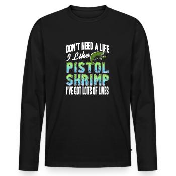 Don't Need A Life I Like Pistol Shrimp Retro Funny - Men's Premium Organic Long Sleeve Shirt - black - Front - Nico (187cm)