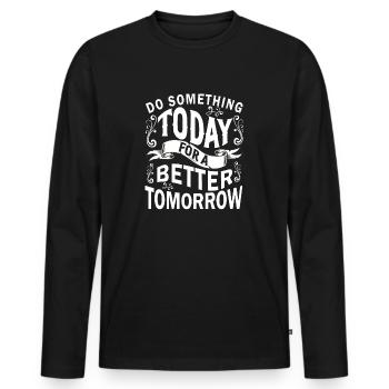 Faites quelque chose aujourd’hui pour un avenir meilleur - T-shirt manches longues Premium bio Homme - noir - Devant - Nico (187cm)