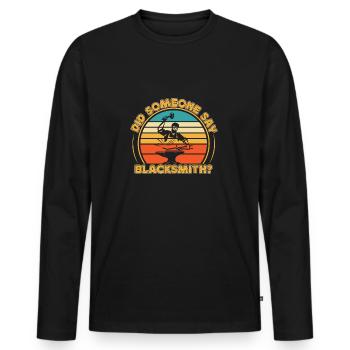 Did Someone Say Blacksmith? Blacksmith Gift Idea - Men's Premium Organic Long Sleeve Shirt - black - Front - Nico (187cm)