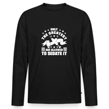Only Anesthesiologist Are Allowed To Sedate It - Men's Premium Organic Long Sleeve Shirt - black - Front - Nico (187cm)
