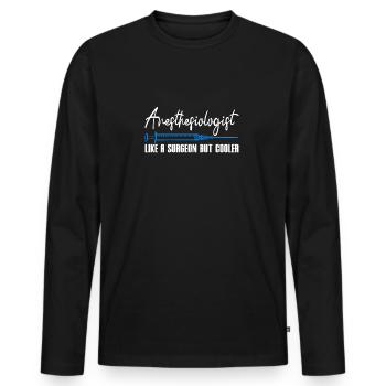 Anesthesiologist Like A Surgeon But Cooler Gift - Männer Premium Bio Langarmshirt - Schwarz - Vorne - Nico (187cm)