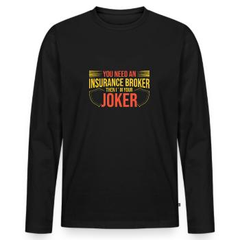 You Need An Insurance Broker Im Your Joker - Men's Premium Organic Long Sleeve Shirt - black - Front - Nico (187cm)