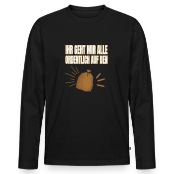Ihr Geht Mir Alle Ordentlich Auf Den Sack - Männer Premium Bio Langarmshirt - Schwarz - Vorne - Nico (187cm)