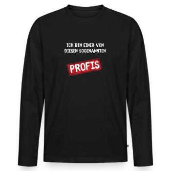 Ich Bin Einer Von Diesen Sogenannten Profis - Männer Premium Bio Langarmshirt - Schwarz - Vorne - Nico (187cm)