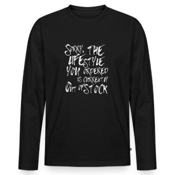 Sorry The Lifestyle You Ordered Is Out Of Stock - Männer Premium Bio Langarmshirt - Schwarz - Vorne - Nico (187cm)
