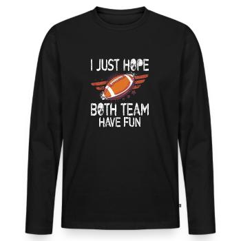 I Just Hope Both Teams Have Fun,Neutral Sports Fan - Männer Premium Bio Langarmshirt - Schwarz - Vorne - Nico (187cm)