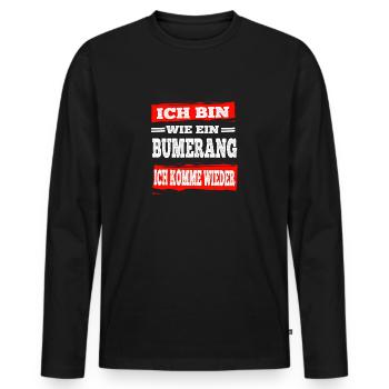 Bumerang Ich Komme Wieder Aber Freche Sprüche - Männer Premium Bio Langarmshirt - Schwarz - Vorne - Nico (187cm)