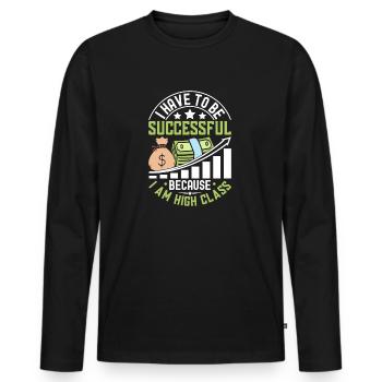 I Have To Be Successful Because I Am High Class - Men's Premium Organic Long Sleeve Shirt - black - Front - Nico (187cm)