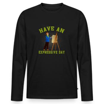 Artist Painter Graphic Have An Expressive Day Gift - Men's Premium Organic Long Sleeve Shirt - black - Front - Nico (187cm)