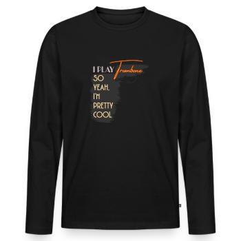 I Play Trombone So Yeah I'm Pretty Cool - Men's Premium Organic Long Sleeve Shirt - black - Front - Nico (187cm)