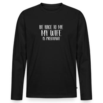 Sei nett zu mir Meine Frau ist schwanger - Männer Premium Bio Langarmshirt - Schwarz - Vorne - Nico (187cm)