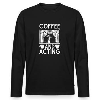 Theater Coffee And Acting Actor Gift - Men's Premium Organic Long Sleeve Shirt - black - Front - Nico (187cm)