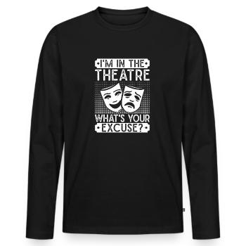 Theater What´s Your Excuse Actor Musical Gift - Männer Premium Bio Langarmshirt - Schwarz - Vorne - Nico (187cm)
