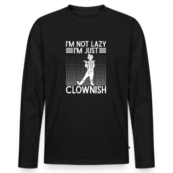 Circus Graphic Clown Not Lazy Just Clownish Gifts - Men's Premium Organic Long Sleeve Shirt - black - Front - Nico (187cm)