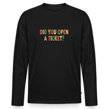 Did You Open A Ticket Funny System Administrator - Men's Premium Organic Long Sleeve Shirt - black - Front - Nico (187cm)