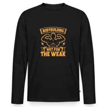 Fitness Motivation Bodybuilder Not For Weak Gym - Men's Premium Organic Long Sleeve Shirt - black - Front - Nico (187cm)