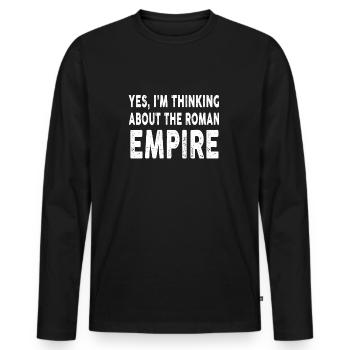 Yes I'm Thinking About the Roman Empire - Männer Premium Bio Langarmshirt - Schwarz - Vorne - Nico (187cm)