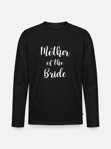 Mother Of The Bride - Men's Premium Organic Long Sleeve Shirt - black