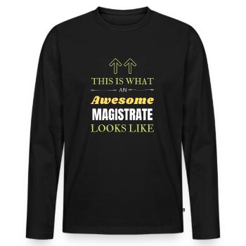 This is What an Awesome Magistrate Looks Like - Men's Premium Organic Long Sleeve Shirt - black - Front - Nico (187cm)