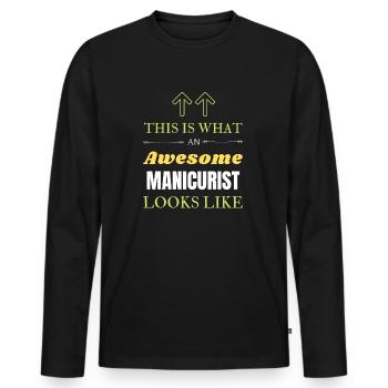This is What an Awesome Manicurist Looks Like - Men's Premium Organic Long Sleeve Shirt - black - Front - Nico (187cm)