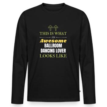 Das ist, was ein geiler Gesellschaftstanz-Liebhaber klot - Männer Premium Bio Langarmshirt - Schwarz - Vorne - Nico (187cm)