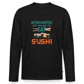 Sushi Lover Introverted But Willing To Eat Sushi - Men's Premium Organic Long Sleeve Shirt - black - Front - Nico (187cm)