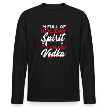 I'm Full Of Holiday Spirit It's Called Vodka - Men's Premium Organic Long Sleeve Shirt - black - Front - Nico (187cm)