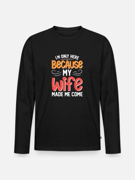 Humorous Husband Saying Design - Men's Premium Organic Long Sleeve Shirt - black