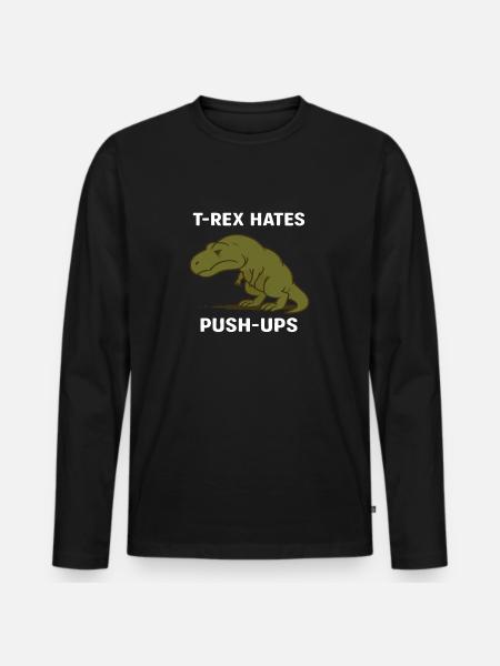 T Rex hates push ups - Men's Premium Organic Long Sleeve Shirt - black