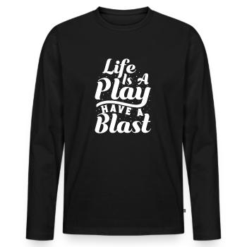Theater Life Is A Play Have A Blast Actor Musical - Men's Premium Organic Long Sleeve Shirt - black - Front - Nico (187cm)