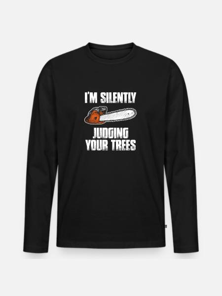 Judging your trees Holzfäller Forstwirt - Männer Premium Bio Langarmshirt - Schwarz