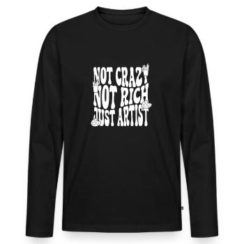 Funny Art Painter Not Crazy Rich Just Artist Gift - Men's Premium Organic Long Sleeve Shirt - black - Front - Nico (187cm)