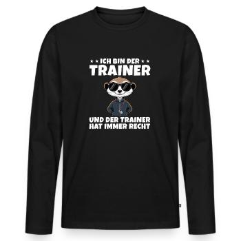 Fußballtrainer Erdmännchen Trainer hat immer recht - Männer Premium Bio Langarmshirt - Schwarz - Vorne - Nico (187cm)