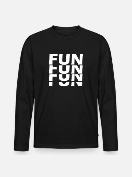Fun Fun Fun Fun - Men's Premium Organic Long Sleeve Shirt - black