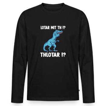 Lotar Meme T-Rex Dinosaurier Lothar Namens - Männer Premium Bio Langarmshirt - Schwarz - Vorne - Nico (187cm)