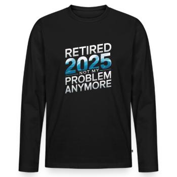 Retraité 2025 n’est plus mon problème - T-shirt manches longues Premium bio Homme - noir - Devant - Nico (187cm)