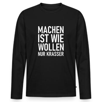 Machen ist wie wollen nur krasser - Cooler Spruch - Männer Premium Bio Langarmshirt - Schwarz - Vorne - Nico (187cm)