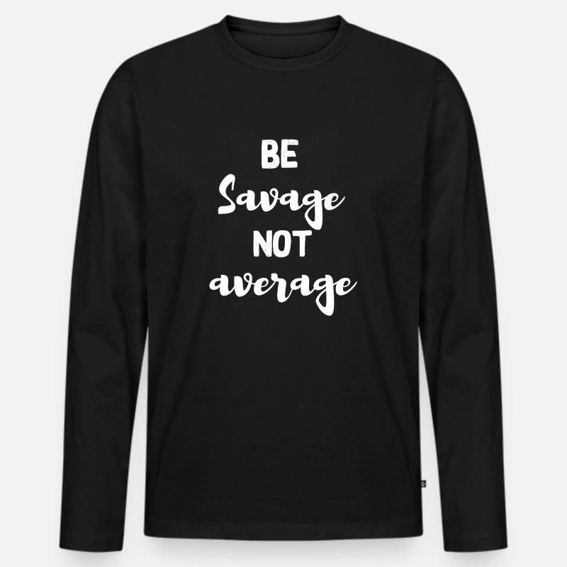Sei wild, nicht durchschnittlich - Männer Premium Bio Langarmshirt - Schwarz