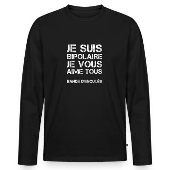 Je suis bipolaire je vous aime tous bande d'enculé - T-shirt manches longues Premium bio Homme - noir - Devant - Nico (187cm)