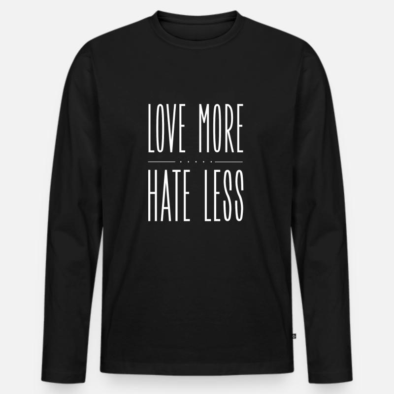 Love More Hate Less - Männer Premium Bio Langarmshirt - Schwarz