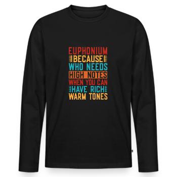 Euphonium You Can Have Rich Warm Tones Baritones - Men's Premium Organic Long Sleeve Shirt - black - Front - Nico (187cm)