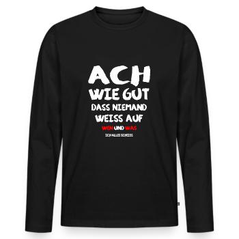 Ach wie gut das niemand weiss ... - Männer Premium Bio Langarmshirt - Schwarz - Vorne - Nico (187cm)