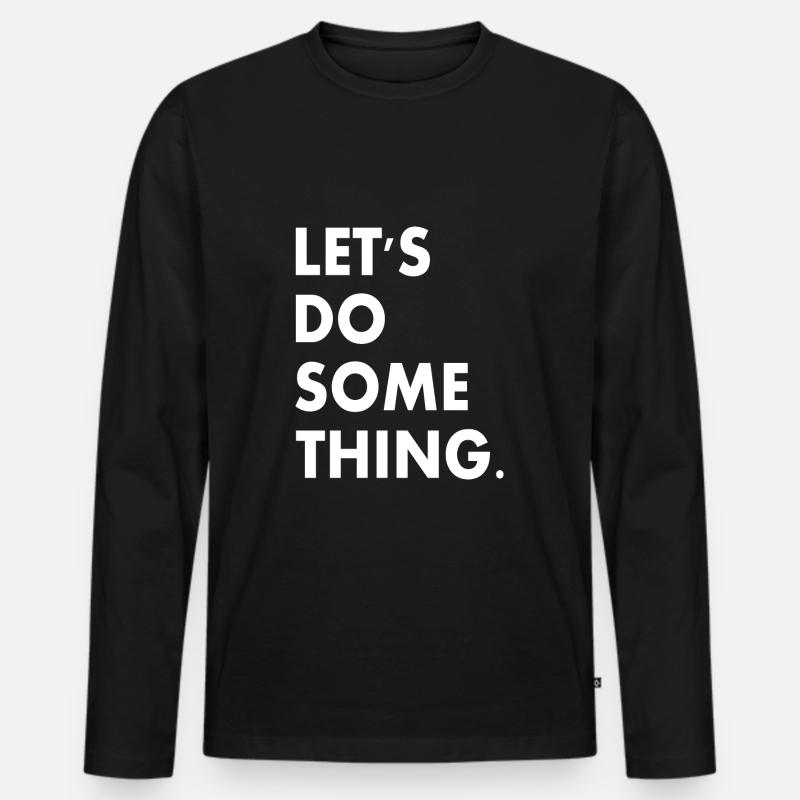 lets do something - Männer Premium Bio Langarmshirt - Schwarz