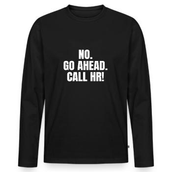 NO GO AHEAD CALL HR - Men's Premium Organic Long Sleeve Shirt - black - Front - Nico (187cm)