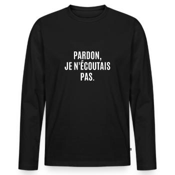 pardon je n'écoutais pas - T-shirt manches longues Premium bio Homme - noir - Devant - Nico (187cm)